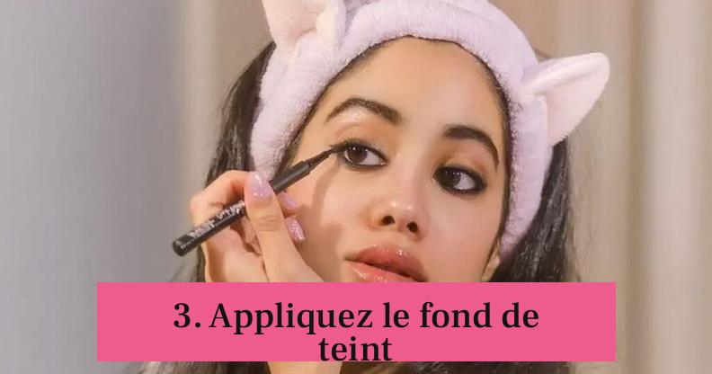 3. Appliquez le fond de teint