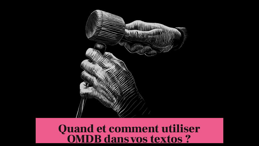 Quand et comment utiliser OMDB dans vos textos ?