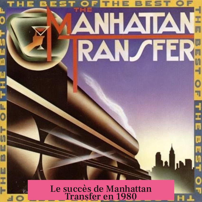 Le succès de Manhattan Transfer en 1980