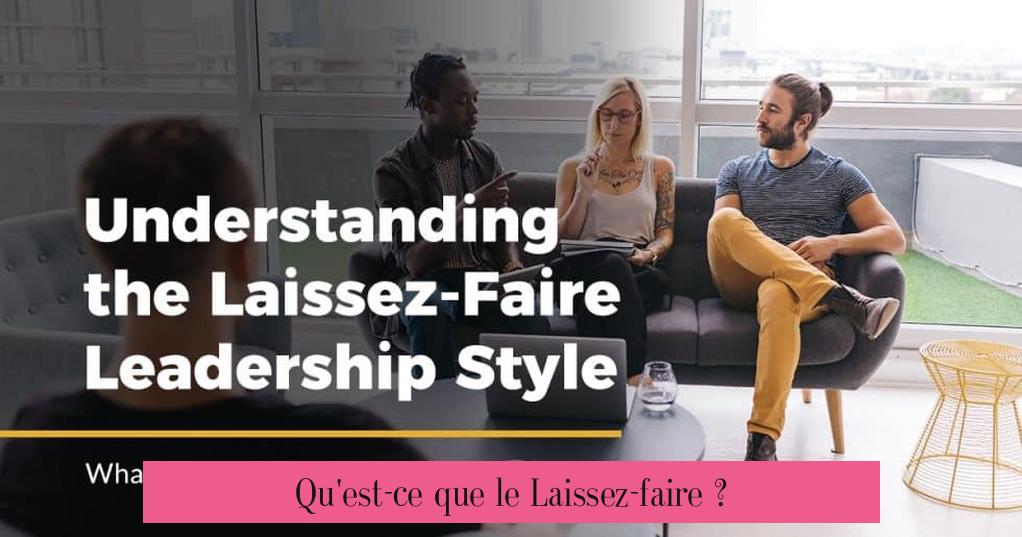 Qu'est-ce que le Laissez-faire ?