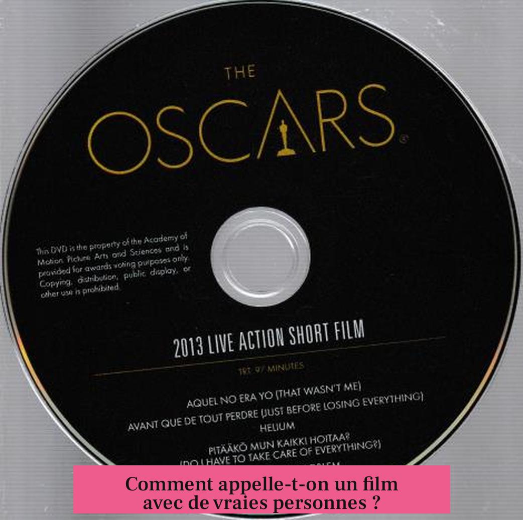 Comment appelle-t-on un film avec de vraies personnes ?