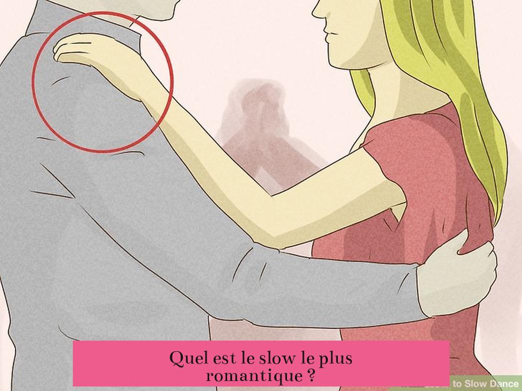 Quel est le slow le plus romantique ?