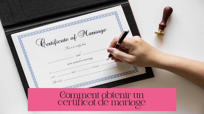Comment obtenir un certificat de mariage