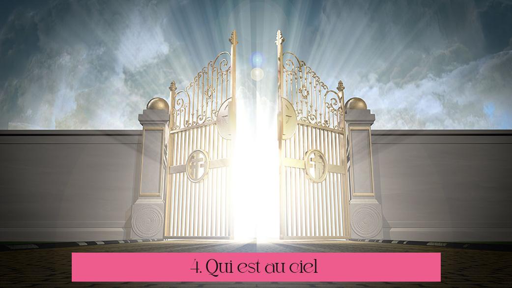 4. Qui est au ciel ?