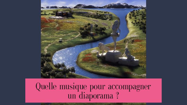 Quelle musique pour accompagner un diaporama ?