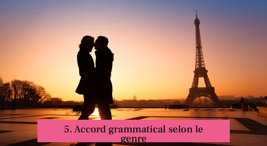 5. Accord grammatical selon le genre