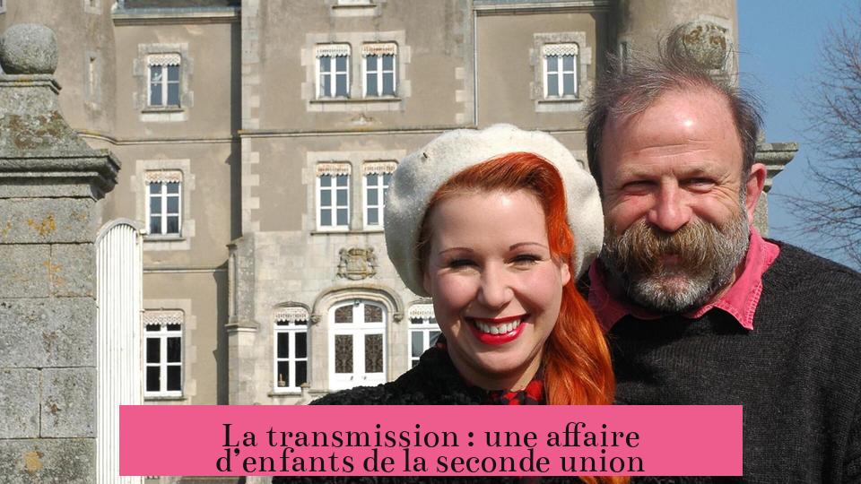 La transmission : une affaire d’enfants de la seconde union