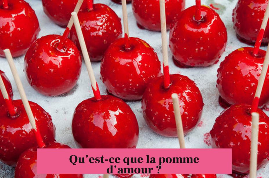 Qu’est-ce que la pomme d’amour ?