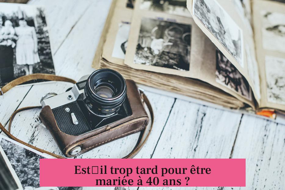 Est‐il trop tard pour être mariée à 40 ans ?