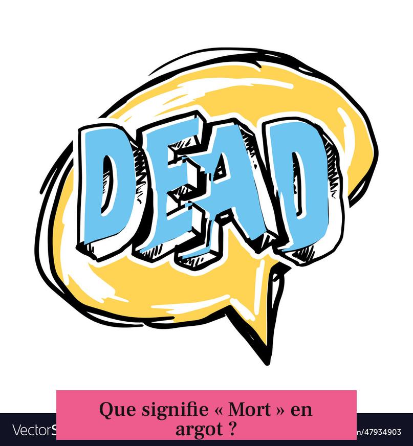 Que signifie « Mort » en argot ?