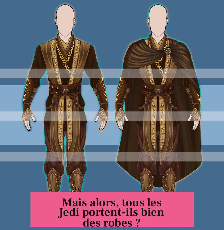 Mais alors, tous les Jedi portent-ils bien des robes ?