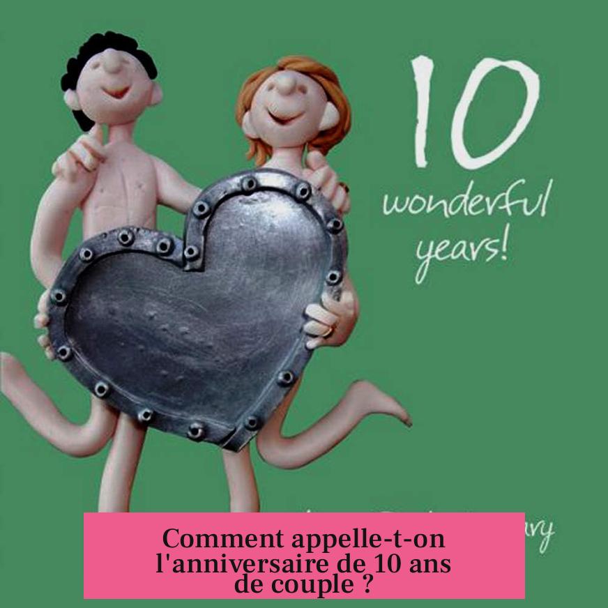 Comment appelle-t-on l'anniversaire de 10 ans de couple ?