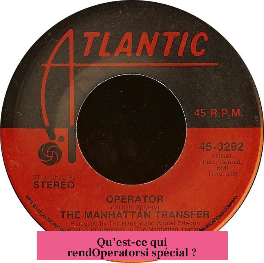 Qu’est-ce qui rendOperatorsi spécial ?