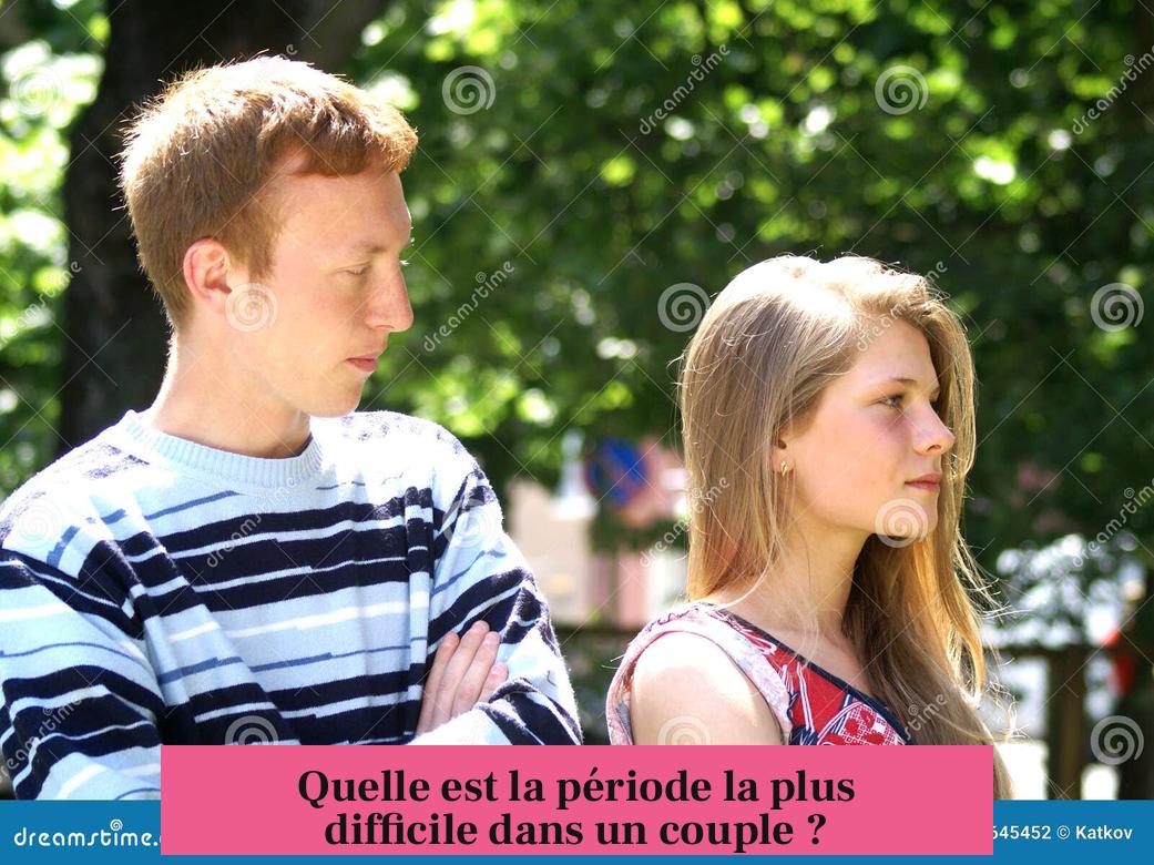 Quelle est la période la plus difficile dans un couple ?