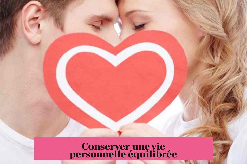 Conserver une vie personnelle équilibrée