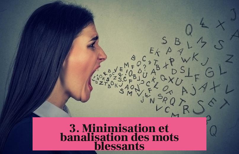 3. Minimisation et banalisation des mots blessants