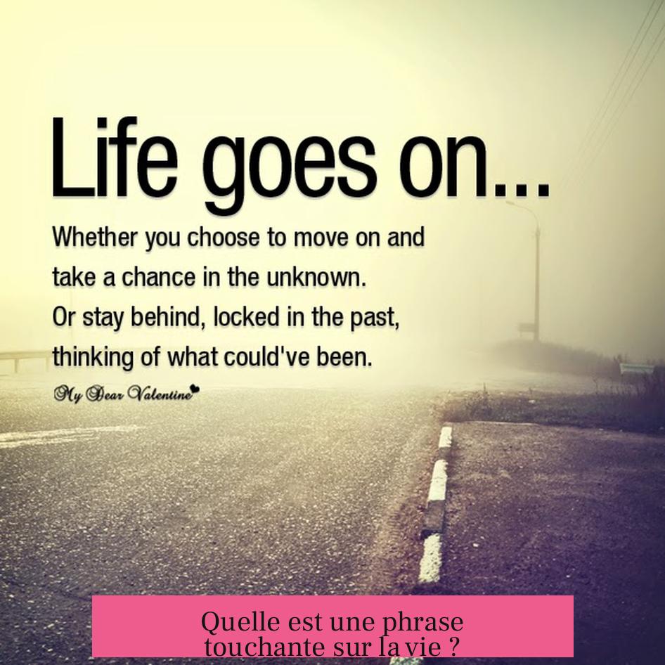 Quelle est une phrase touchante sur la vie ?