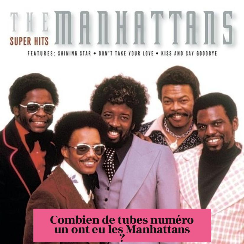 Combien de tubes numéro un ont eu les Manhattans ?