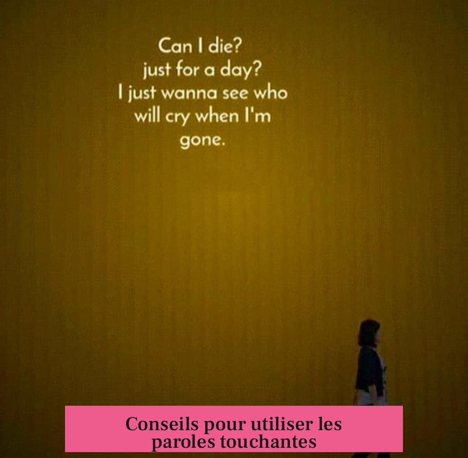 Conseils pour utiliser les paroles touchantes