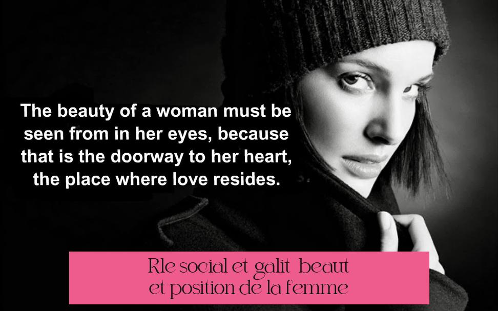 Rôle social et égalité : beauté et position de la femme