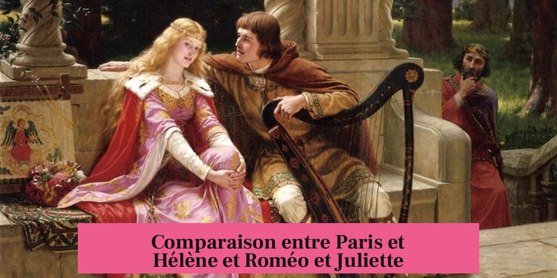 Comparaison entre Paris et Hélène et Roméo et Juliette