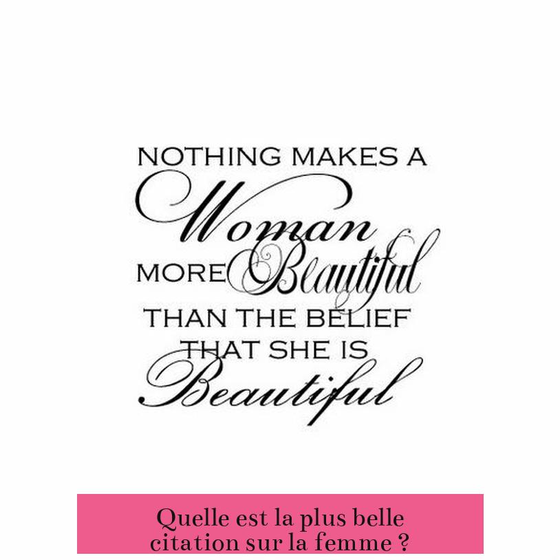 Quelle est la plus belle citation sur la femme ?