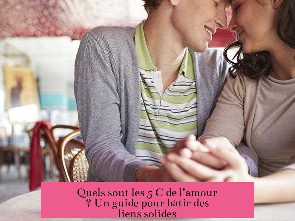 Quels sont les 5 C de l’amour ? Un guide pour bâtir des liens solides