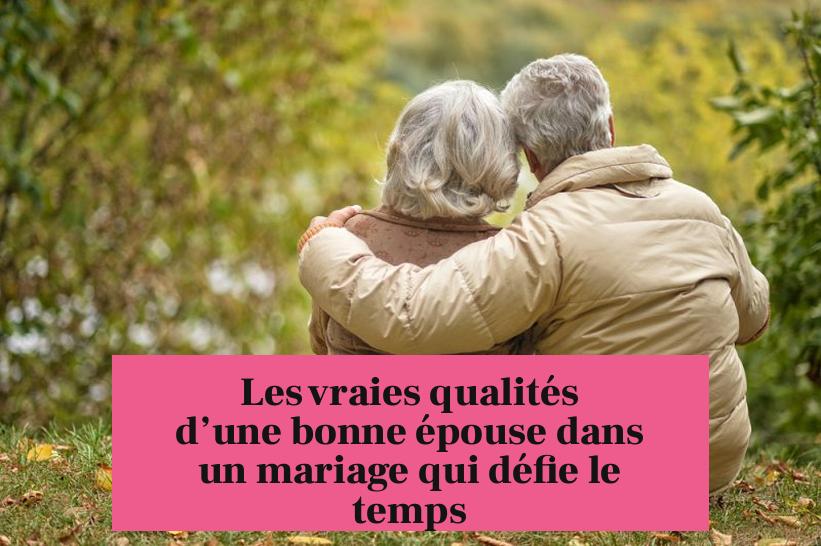 Les vraies qualités d’une bonne épouse dans un mariage qui défie le temps