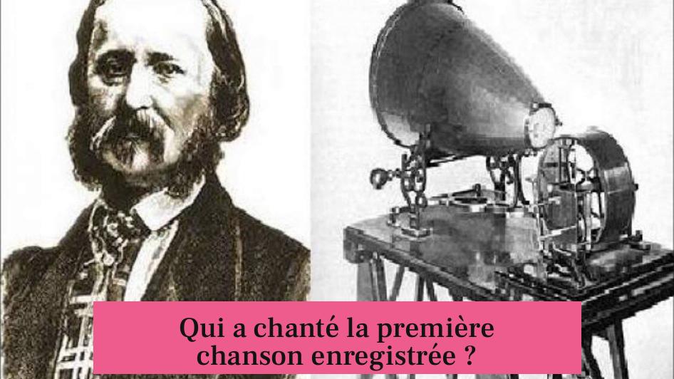 Qui a chanté la première chanson enregistrée ?