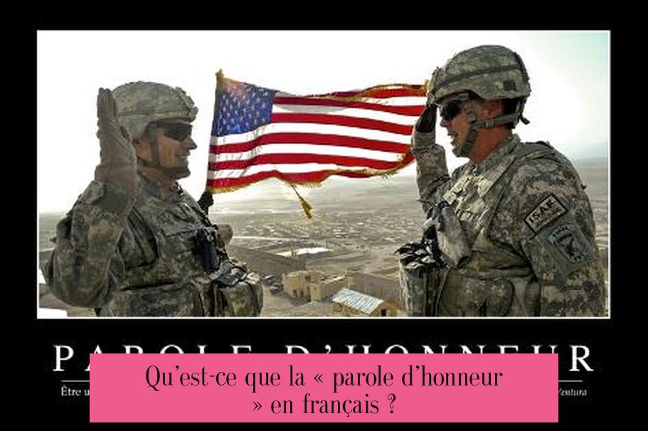 Qu’est-ce que la « parole d’honneur » en français ?