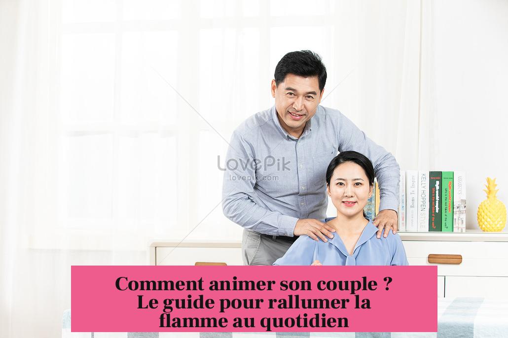 Comment animer son couple ? Le guide pour rallumer la flamme au quotidien