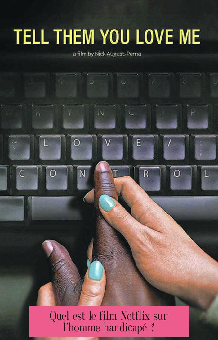 Quel est le film Netflix sur l’homme handicapé ?