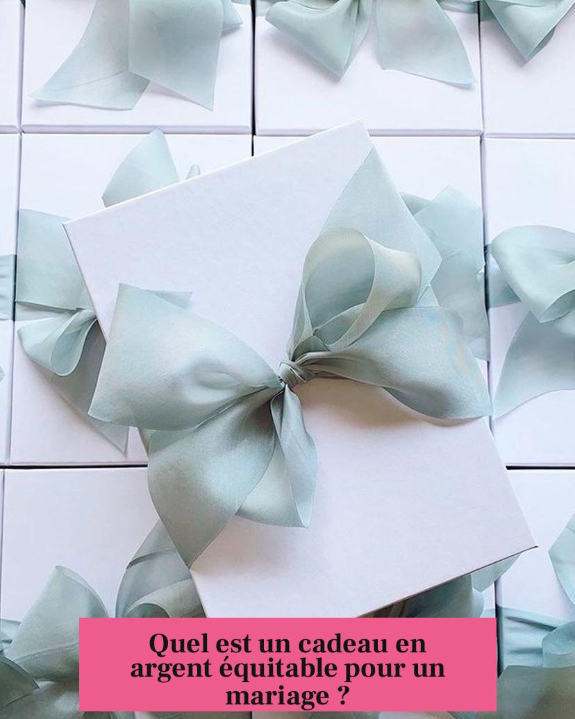 Quel est un cadeau en argent équitable pour un mariage ?