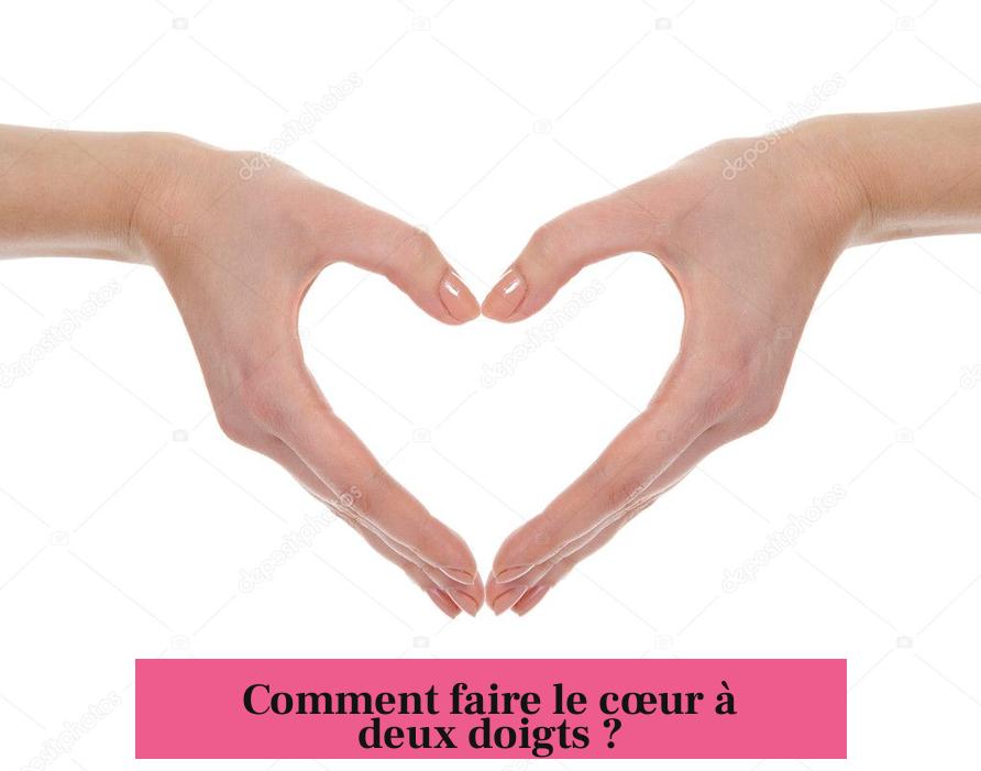 Comment faire le cœur à deux doigts ?