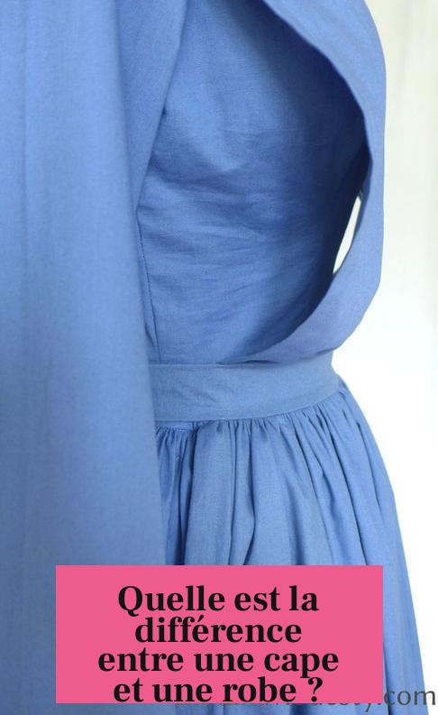 Quelle est la différence entre une cape et une robe ?
