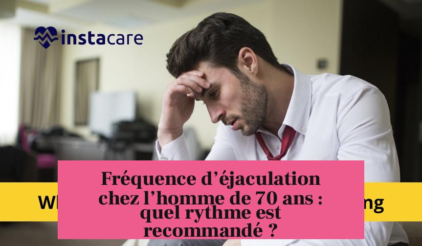 Fréquence d’éjaculation chez l’homme de 70 ans : quel rythme est recommandé ?