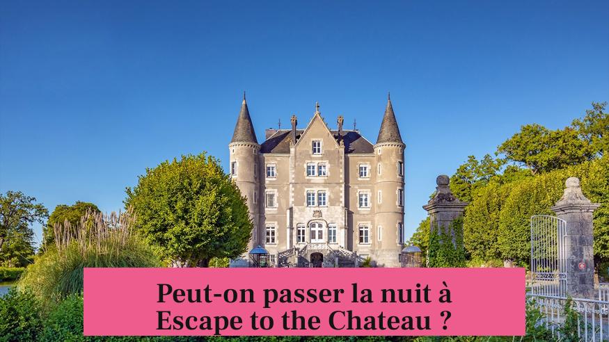 Peut-on passer la nuit à Escape to the Chateau ?