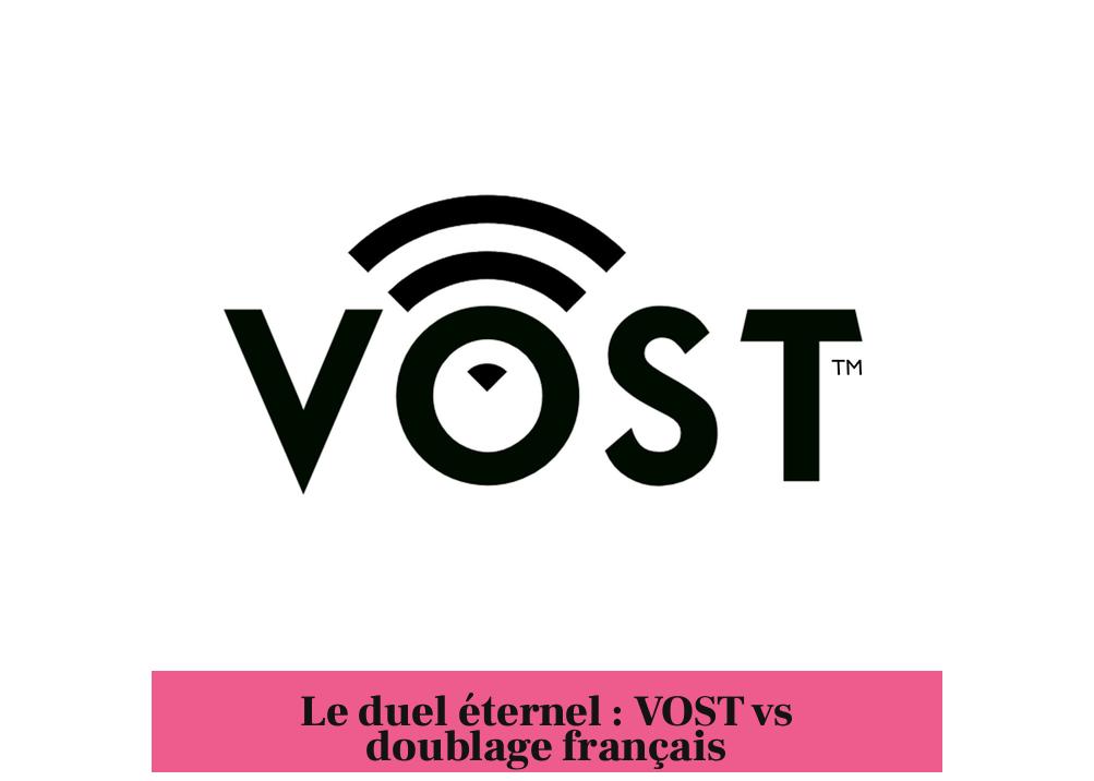 Le duel éternel : VOST vs doublage français