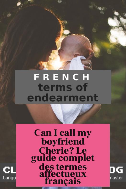 Can I call my boyfriend Cherie? Le guide complet des termes affectueux français