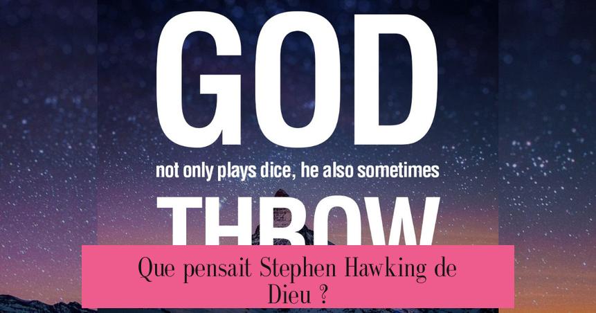 Que pensait Stephen Hawking de Dieu ?