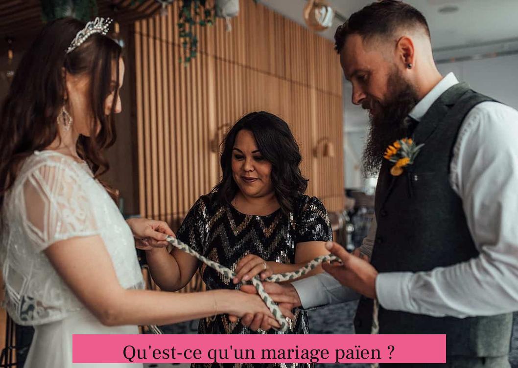 Qu'est-ce qu'un mariage païen ?
