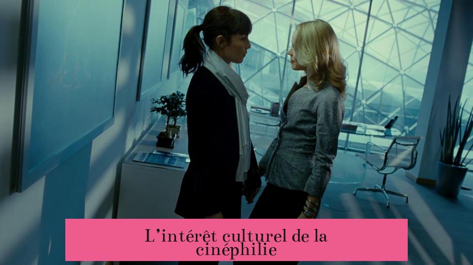 L’intérêt culturel de la cinéphilie
