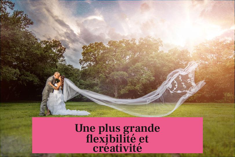 Une plus grande flexibilité et créativité