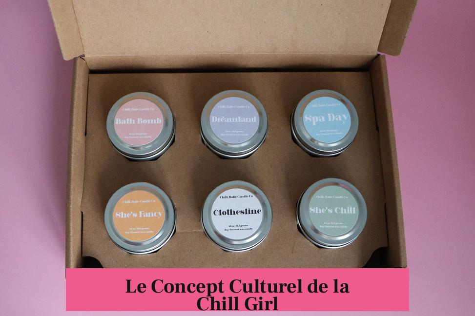 Le Concept Culturel de la Chill Girl