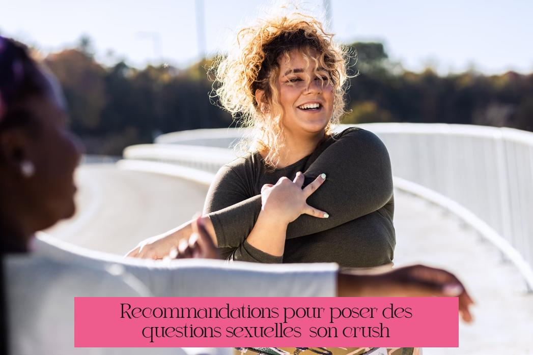 Recommandations pour poser des questions sexuelles à son crush