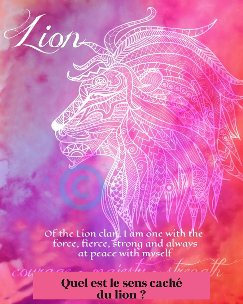 Quel est le sens caché du lion ?