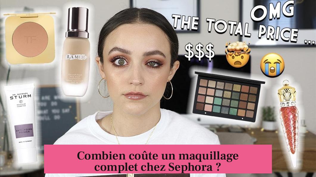 Combien coûte un maquillage complet chez Sephora ?