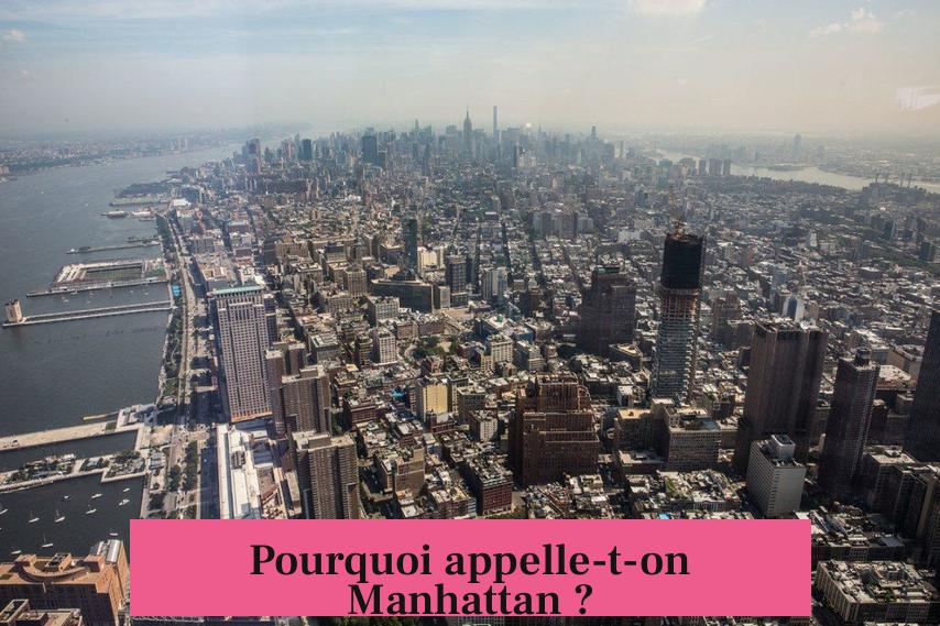 Pourquoi appelle-t-on Manhattan ?