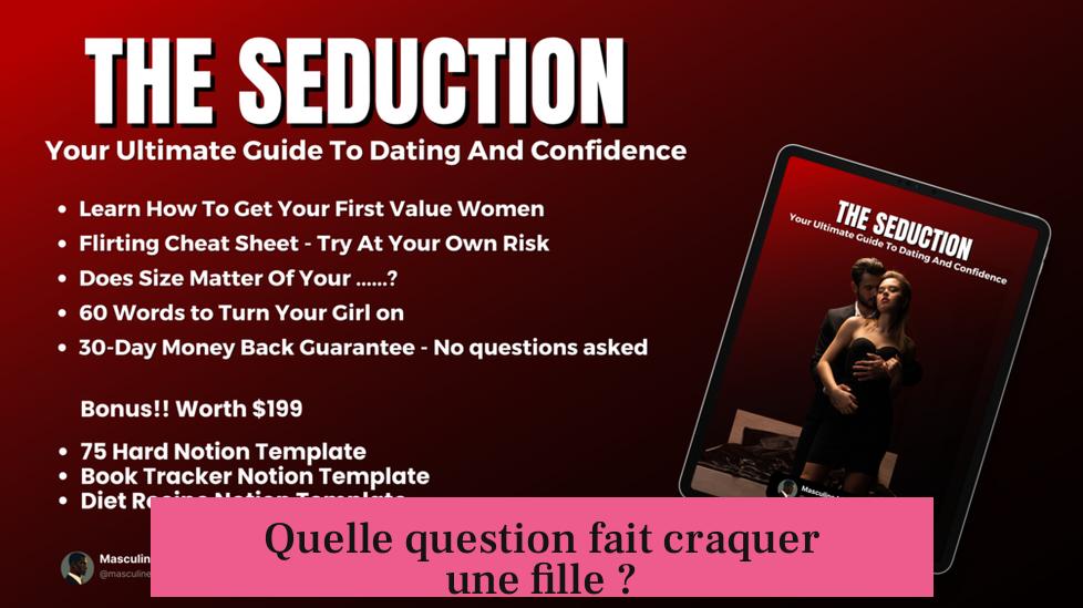 Quelle question fait craquer une fille ?