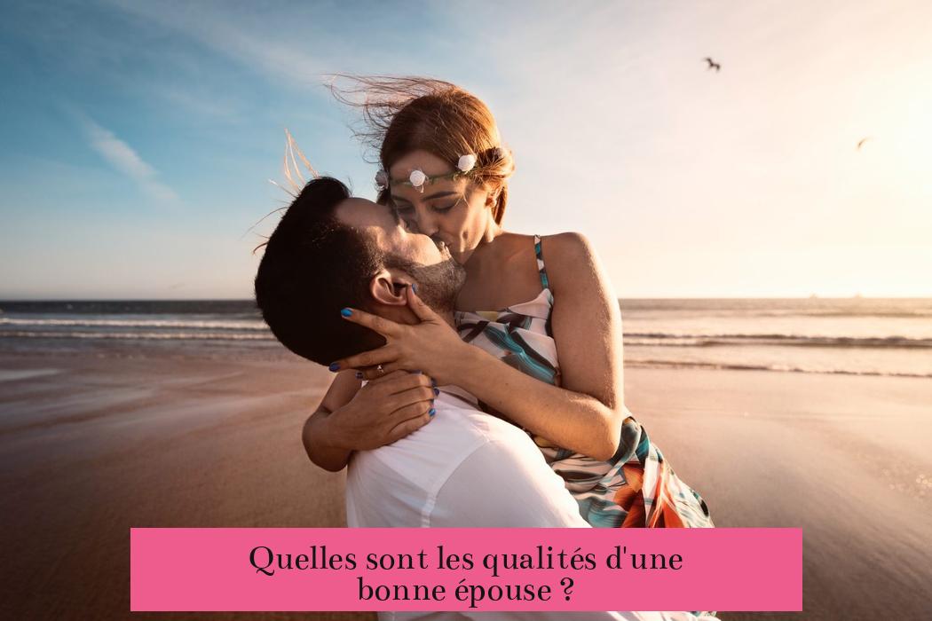 Quelles sont les qualités d'une bonne épouse ?